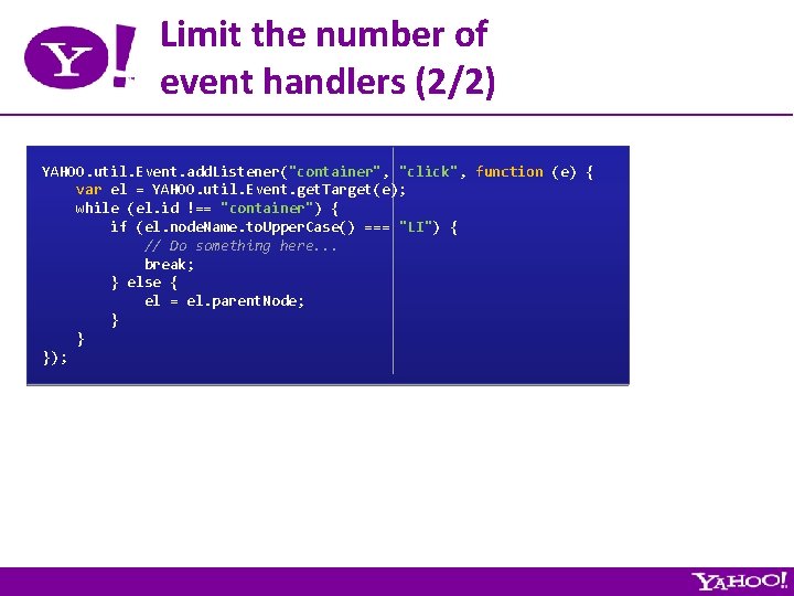 Limit the number of event handlers (2/2) YAHOO. util. Event. add. Listener("container", "click", function