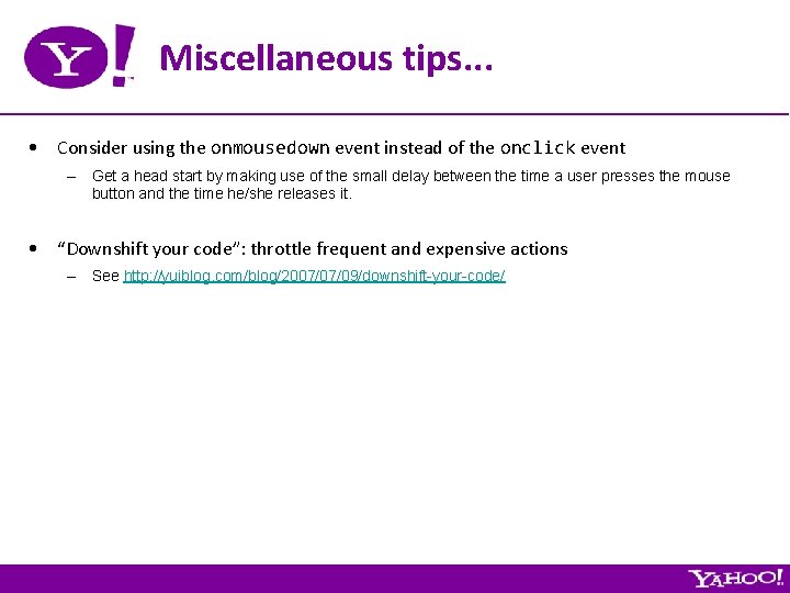 Miscellaneous tips. . . • Consider using the onmousedown event instead of the onclick