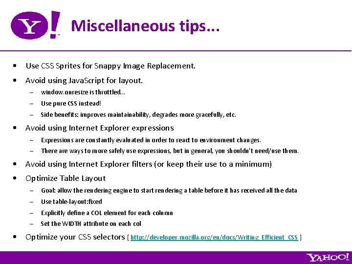 Miscellaneous tips. . . • Use CSS Sprites for Snappy Image Replacement. • Avoid