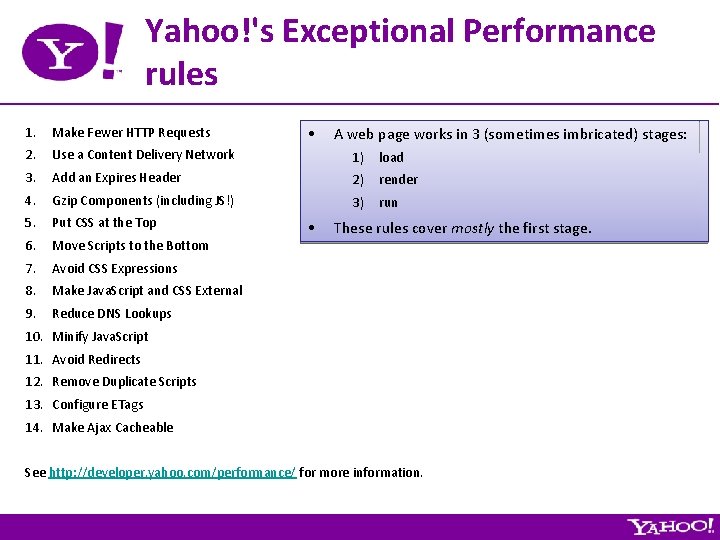 Yahoo!'s Exceptional Performance rules • 1. Make Fewer HTTP Requests 2. Use a Content