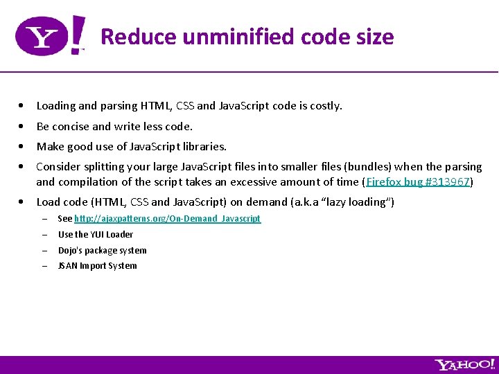 Reduce unminified code size • Loading and parsing HTML, CSS and Java. Script code