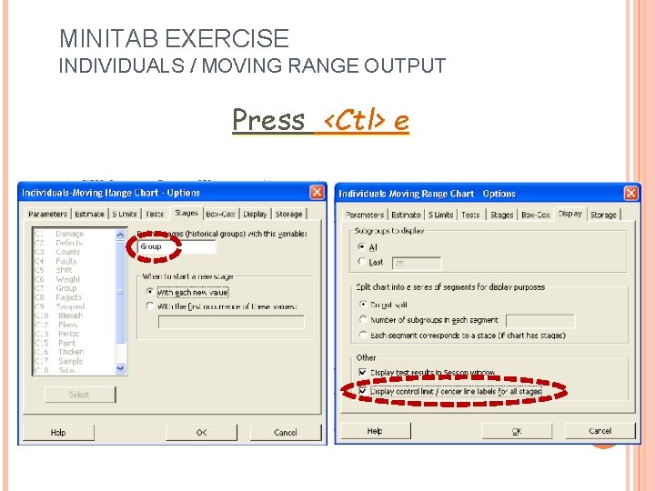 MINITAB EXERCISE INDIVIDUALS / MOVING RANGE OUTPUT Press <Ctl> e 