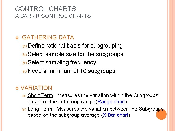 CONTROL CHARTS X-BAR / R CONTROL CHARTS GATHERING DATA Define rational basis for subgrouping