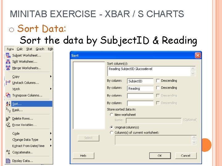 MINITAB EXERCISE - XBAR / S CHARTS o Sort Data: Sort the data by