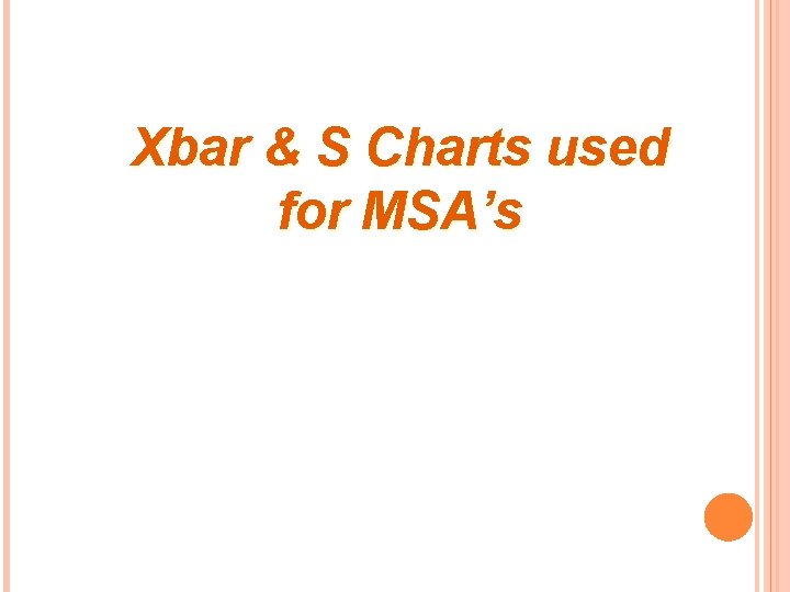 Xbar & S Charts used for MSA’s 