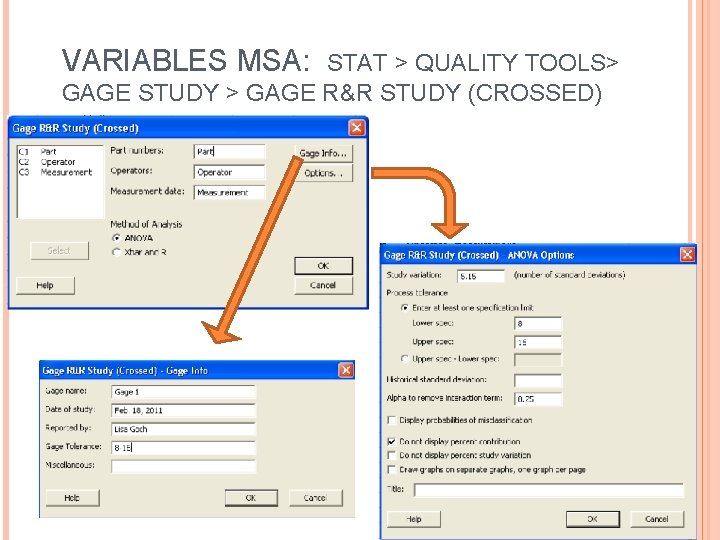 VARIABLES MSA: STAT > QUALITY TOOLS> GAGE STUDY > GAGE R&R STUDY (CROSSED) 