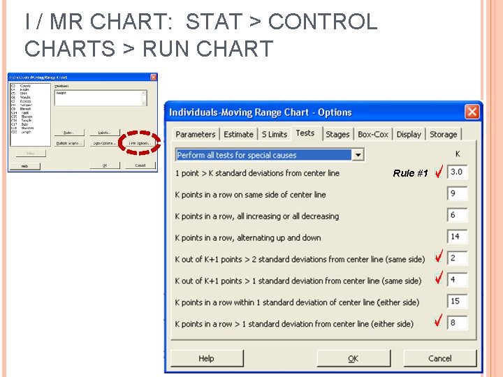 I / MR CHART: STAT > CONTROL CHARTS > RUN CHART Rule #1 