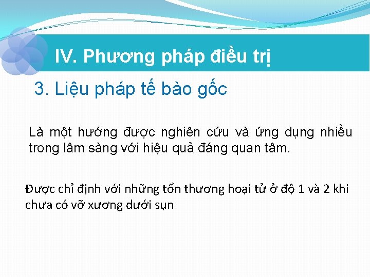 IV. Phương pháp điều trị 3. Liệu pháp tế bào gốc Là một hướng