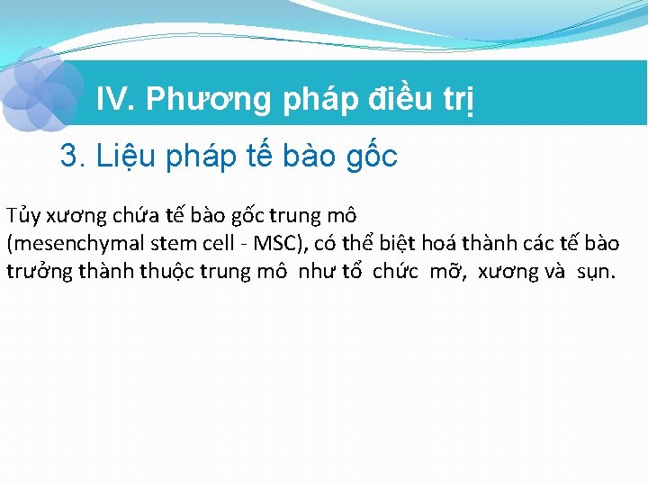 IV. Phương pháp điều trị 3. Liệu pháp tế bào gốc Tủy xương chứa