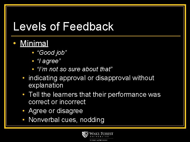 Levels of Feedback • Minimal • “Good job” • “I agree” • “I’m not