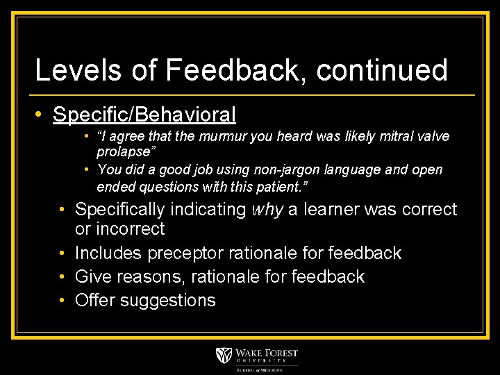 Levels of Feedback, continued • Specific/Behavioral • “I agree that the murmur you heard