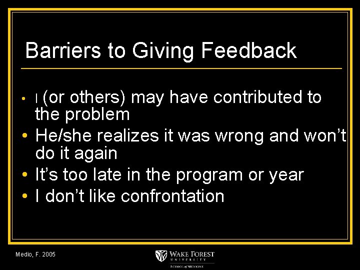 Barriers to Giving Feedback • I (or others) may have contributed to the problem