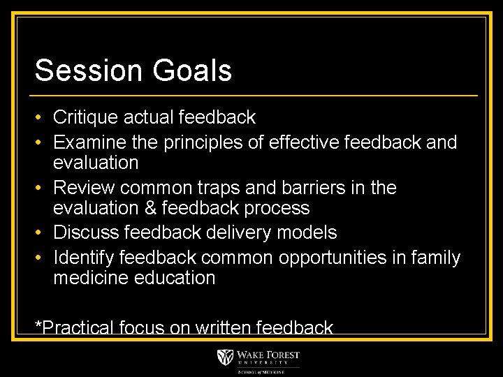 Session Goals • Critique actual feedback • Examine the principles of effective feedback and