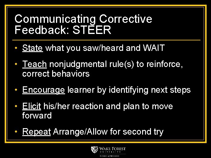 Communicating Corrective Feedback: STEER • State what you saw/heard and WAIT • Teach nonjudgmental