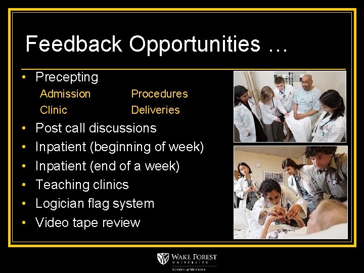 Feedback Opportunities … • Precepting Admission Clinic • • • Procedures Deliveries Post call