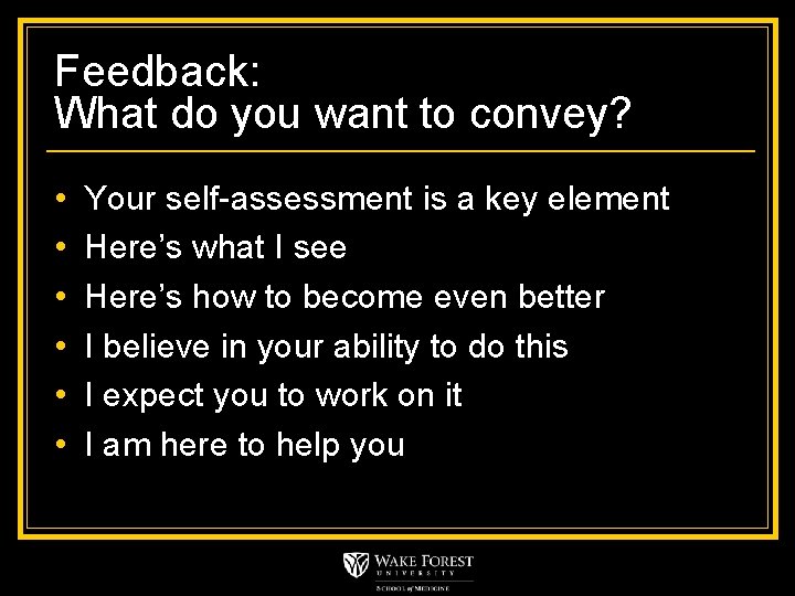 Feedback: What do you want to convey? • • • Your self-assessment is a