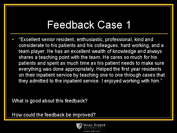 Feedback Case 1 • “Excellent senior resident, enthusiastic, professional, kind and considerate to his