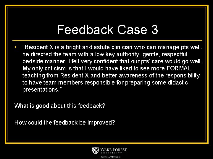 Feedback Case 3 • “Resident X is a bright and astute clinician who can