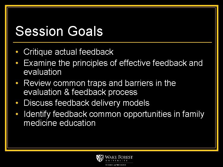Session Goals • Critique actual feedback • Examine the principles of effective feedback and