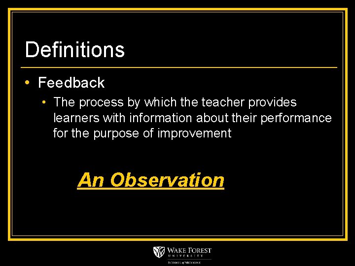 Definitions • Feedback • The process by which the teacher provides learners with information