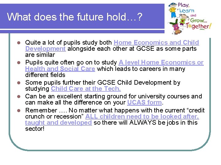 What does the future hold…? l l l Quite a lot of pupils study