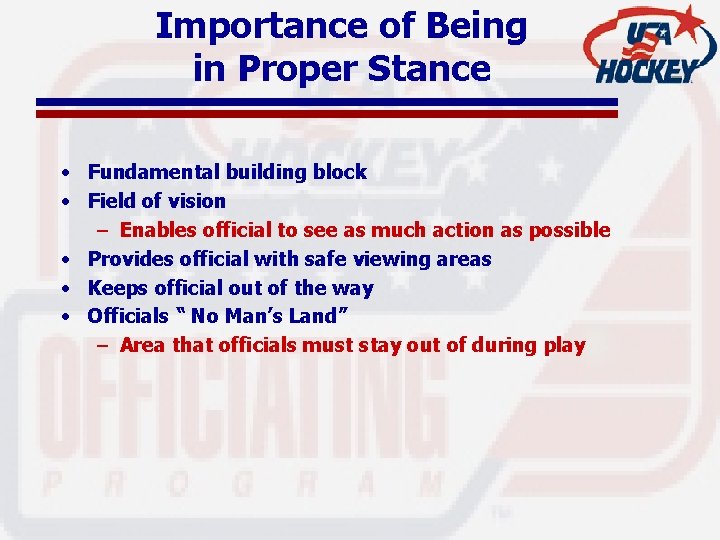 Importance of Being in Proper Stance • Fundamental building block • Field of vision