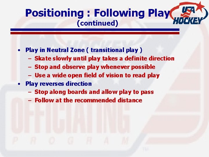 Positioning : Following Play (continued) • Play in Neutral Zone ( transitional play )