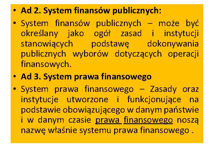  • Ad 2. System finansów publicznych: • System finansów publicznych – może być