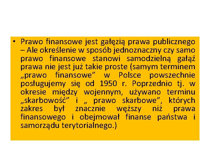  • Prawo finansowe jest gałęzią prawa publicznego – Ale określenie w sposób jednoznaczny