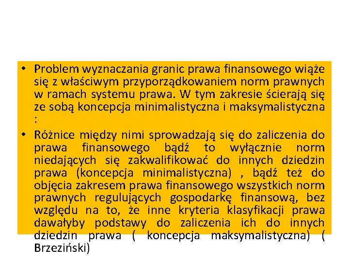  • Problem wyznaczania granic prawa finansowego wiąże się z właściwym przyporządkowaniem norm prawnych