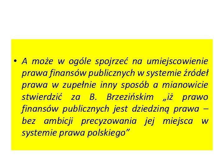  • A może w ogóle spojrzeć na umiejscowienie prawa finansów publicznych w systemie