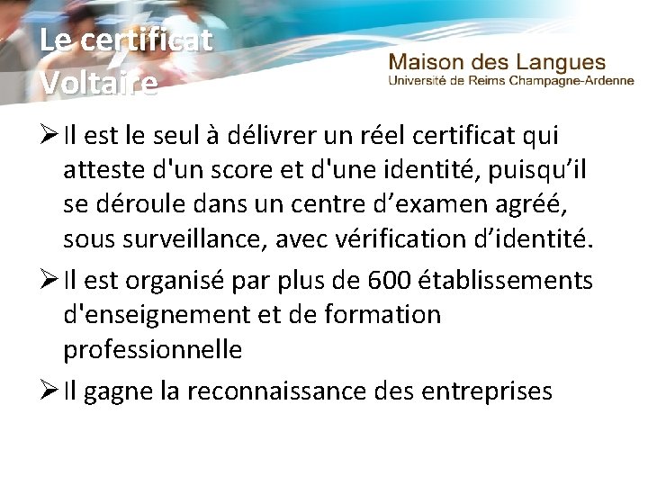 Le certificat Voltaire Ø Il est le seul à délivrer un réel certificat qui