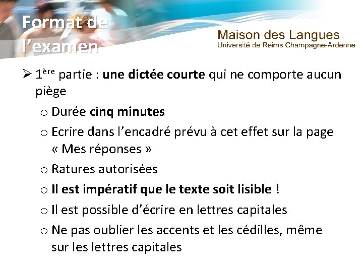 Format de l’examen Ø 1ère partie : une dictée courte qui ne comporte aucun