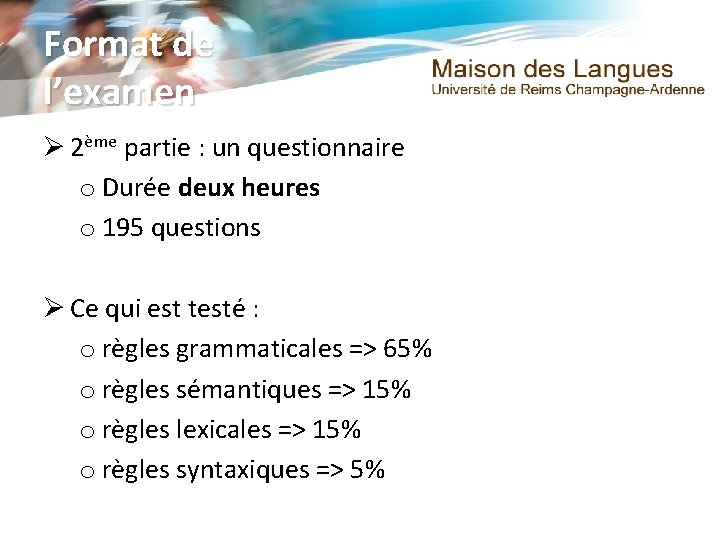 Format de l’examen Ø 2ème partie : un questionnaire o Durée deux heures o