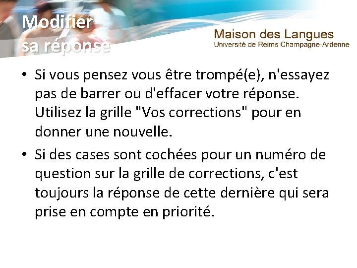 Modifier sa réponse • Si vous pensez vous être trompé(e), n'essayez pas de barrer