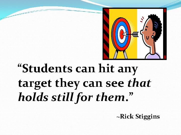 “Students can hit any target they can see that holds still for them. ”