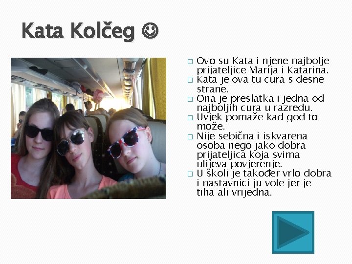 Kata Kolčeg � � � Ovo su Kata i njene najbolje prijateljice Marija i