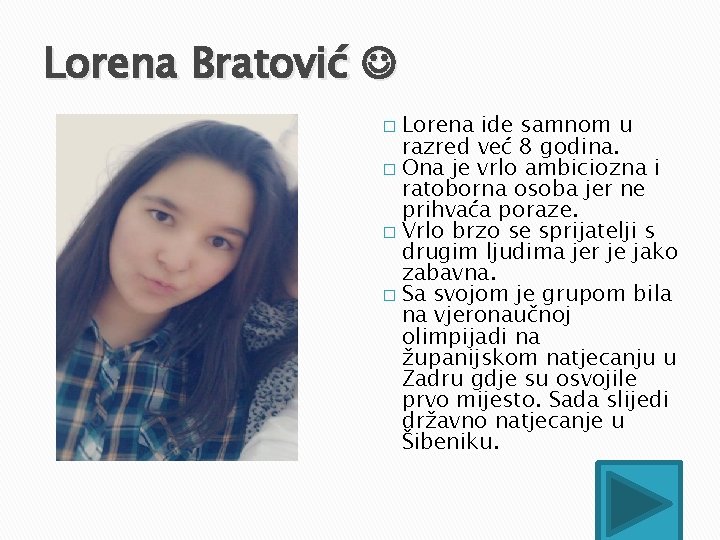 Lorena Bratović Lorena ide samnom u razred već 8 godina. � Ona je vrlo