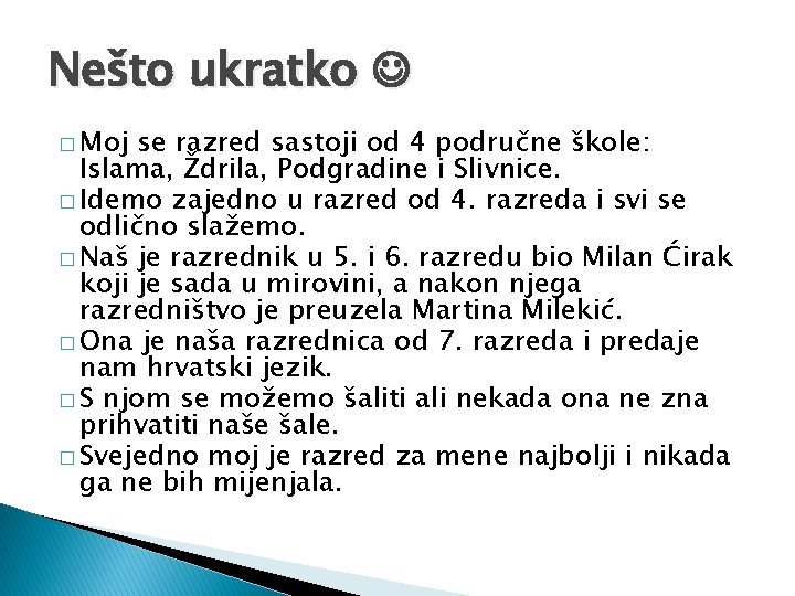 Nešto ukratko � Moj se razred sastoji od 4 područne škole: Islama, Ždrila, Podgradine