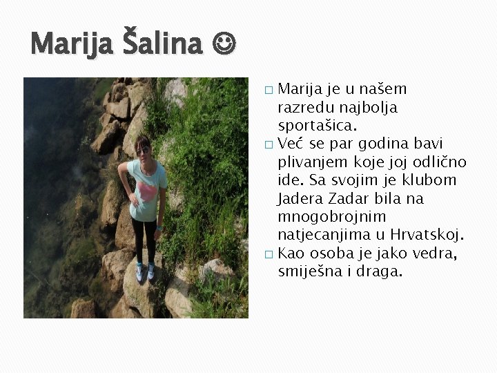 Marija Šalina Marija je u našem razredu najbolja sportašica. � Već se par godina