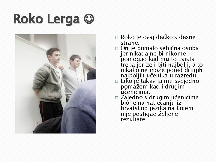 Roko Lerga � � Roko je ovaj dečko s desne strane. On je pomalo