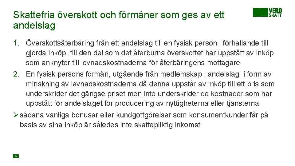 Skattefria överskott och förmåner som ges av ett andelslag 1. Överskottsåterbäring från ett andelslag