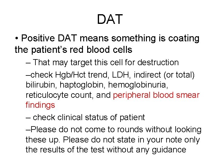 DAT • Positive DAT means something is coating the patient’s red blood cells –