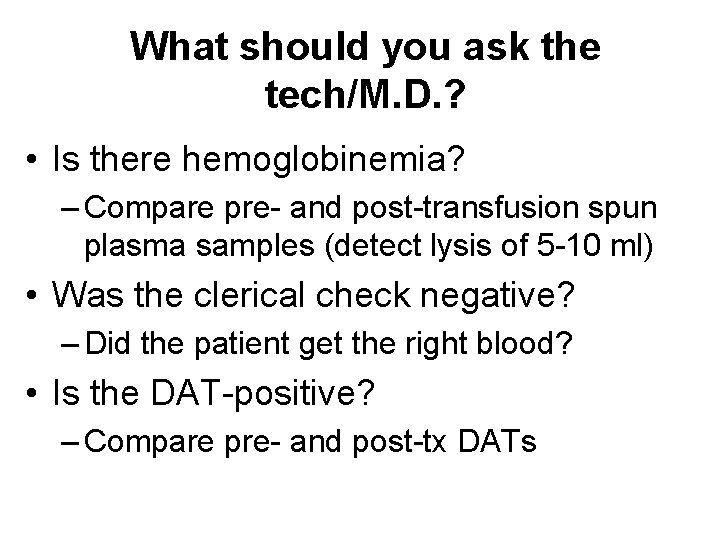 What should you ask the tech/M. D. ? • Is there hemoglobinemia? – Compare