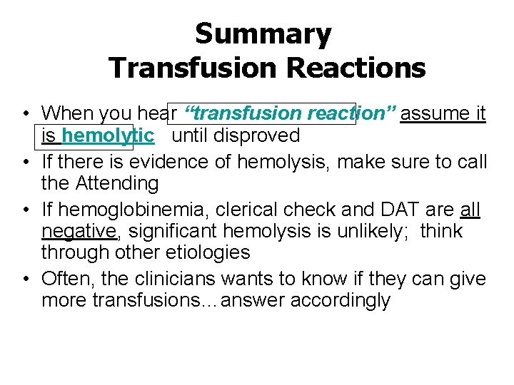 Summary Transfusion Reactions • When you hear “transfusion reaction” assume it is hemolytic until