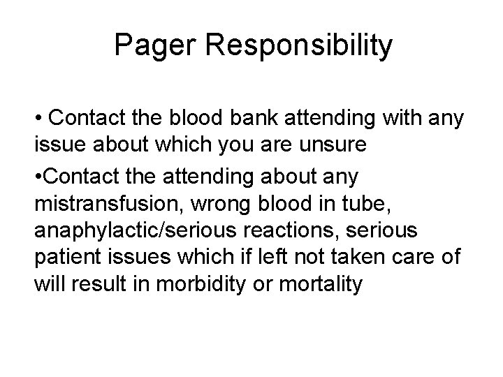 Pager Responsibility • Contact the blood bank attending with any issue about which you