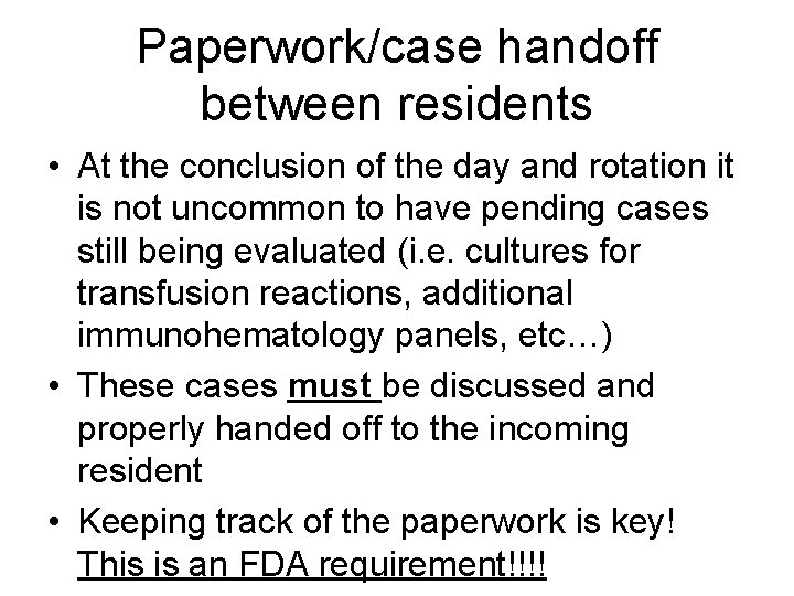Paperwork/case handoff between residents • At the conclusion of the day and rotation it