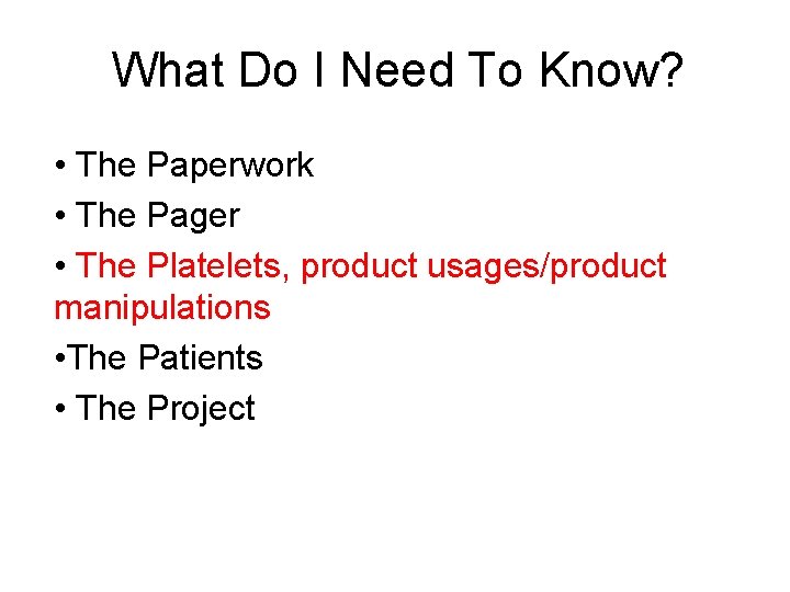What Do I Need To Know? • The Paperwork • The Pager • The
