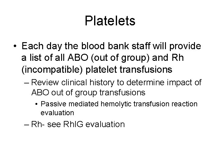 Platelets • Each day the blood bank staff will provide a list of all