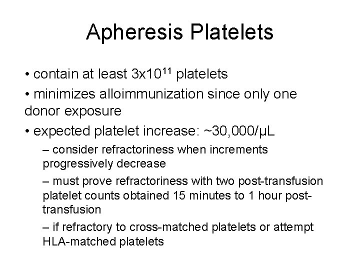 Apheresis Platelets • contain at least 3 x 1011 platelets • minimizes alloimmunization since